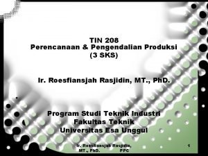 TIN 208 Perencanaan Pengendalian Produksi 3 SKS Ir