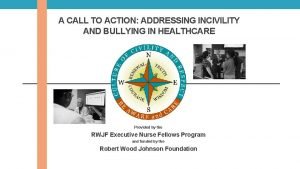 A CALL TO ACTION ADDRESSING INCIVILITY AND BULLYING
