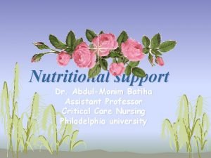 Nutritional support Dr AbdulMonim Batiha Assistant Professor Critical