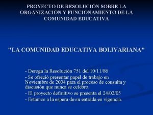 PROYECTO DE RESOLUCIN SOBRE LA ORGANIZACIN Y FUNCIONAMIENTO