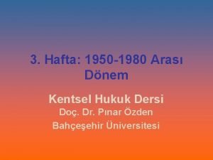 3 Hafta 1950 1980 Aras Dnem Kentsel Hukuk