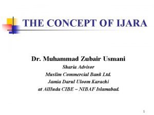 THE CONCEPT OF IJARA Dr Muhammad Zubair Usmani