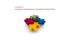 2 settembre 2016 INCONTRO DI INFORMAZIONE SULLA DIDATTICA