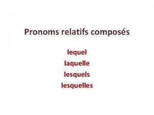 Lesquels ou lesquelles Lesquels ou lesquelles