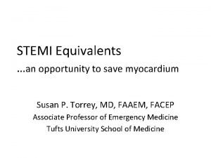 STEMI Equivalents an opportunity to save myocardium Susan