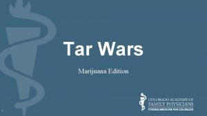 Tar Wars Marijuana Edition 1 2 What is