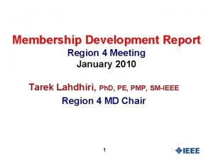 Membership Development Report Region 4 Meeting January 2010