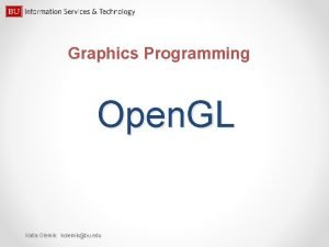 Graphics Programming Open GL Katia Oleinik koleinikbu edu