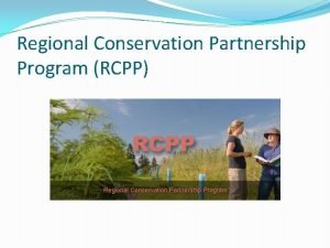 Regional Conservation Partnership Program RCPP Regional Conservation Partnership