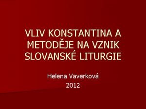 VLIV KONSTANTINA A METODJE NA VZNIK SLOVANSK LITURGIE