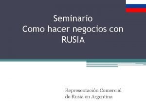 Seminario Como hacer negocios con RUSIA Representacin Comercial