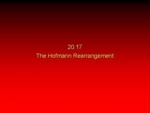 20 17 The Hofmann Rearrangement The Hofmann Rearrangement