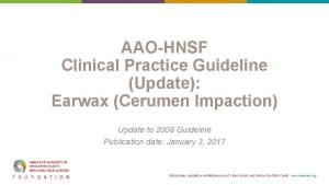 AAOHNSF Clinical Practice Guideline Update Earwax Cerumen Impaction