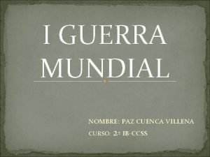 I GUERRA MUNDIAL NOMBRE PAZ CUENCA VILLENA 2