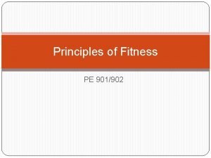 Principles of Fitness PE 901902 Principles of Fitness