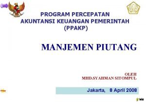 PROGRAM PERCEPATAN AKUNTANSI KEUANGAN PEMERINTAH PPAKP MANJEMEN PIUTANG