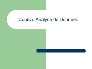 Cours dAnalyse de Donnes But l Synthtiser structurer