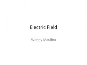 Electric Field Wenny Maulina Electric Dipole A pair