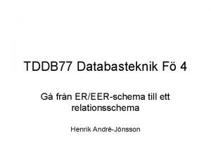 TDDB 77 Databasteknik F 4 G frn EREERschema