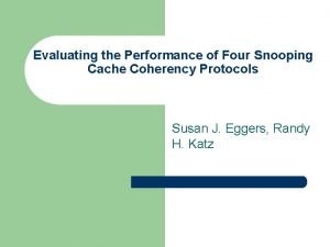 Evaluating the Performance of Four Snooping Cache Coherency