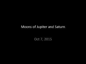 Moons of Jupiter and Saturn Oct 7 2015
