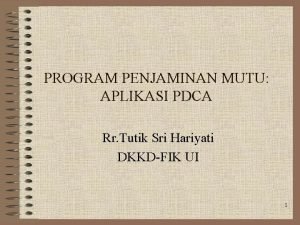 PROGRAM PENJAMINAN MUTU APLIKASI PDCA Rr Tutik Sri