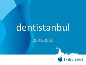 dentistanbul 2001 2016 DENTSTANBUL D HASTANELER Glmseyin Buras