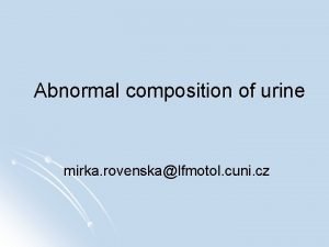 Abnormal composition of urine mirka rovenskalfmotol cuni cz
