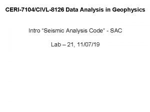 CERI7104CIVL8126 Data Analysis in Geophysics Intro Seismic Analysis