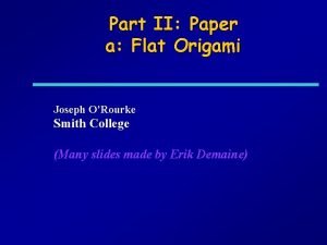 Part II Paper a Flat Origami Joseph ORourke