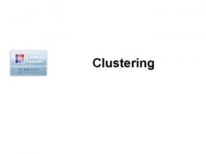 Clustering Clustering Preliminaries Log 2 transformation Row centering