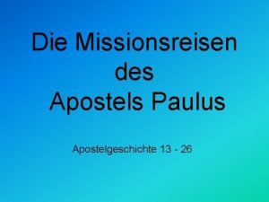 Die Missionsreisen des Apostels Paulus Apostelgeschichte 13 26
