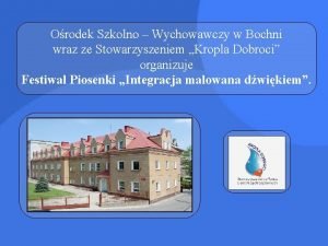 Orodek Szkolno Wychowawczy w Bochni wraz ze Stowarzyszeniem