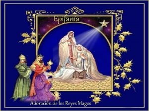 Epifana Adoracin de los Reyes Magos La Epifana