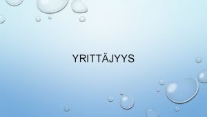 YRITTJYYS MIT YRITTJYYS ON YRITTJYYS EI OLE VAIN