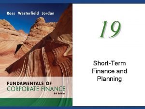 19 ShortTerm Finance and Planning Mc GrawHillIrwin Copyright