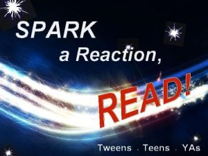 SPARK a Reaction Tweens Teens YAs SPARK a
