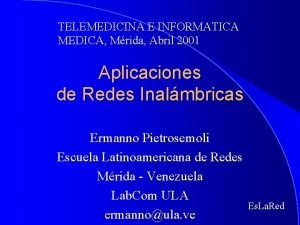 TELEMEDICINA E INFORMATICA MEDICA Mrida Abril 2001 Aplicaciones