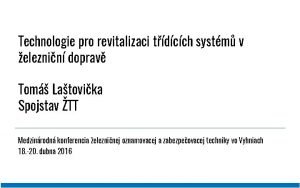 Technologie pro revitalizaci tdcch systm v eleznin doprav