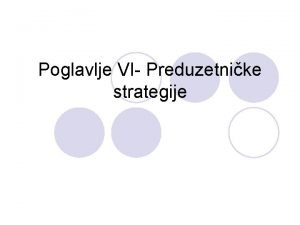 Poglavlje VI Preduzetnike strategije 1 ta odreuje svaku