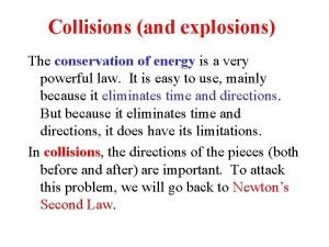 Collisions and explosions