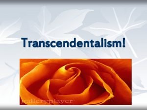 Transcendentalism Transcendentalism n Historical Perspective n Sought to