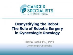 Demystifying the Robot The Role of Robotic Surgery