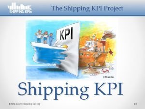 The Shipping KPI Project Marintek Shipping KPI http