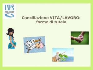 Conciliazione VITALAVORO forme di tutela I BENEFICI CONNESSI