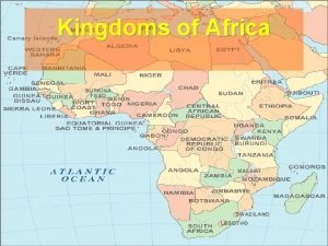 Kingdoms of Africa Early trade with Phoenicians Greeks