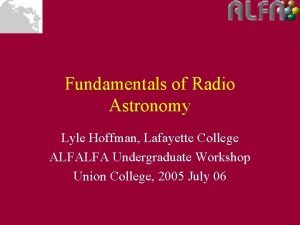 Fundamentals of Radio Astronomy Lyle Hoffman Lafayette College