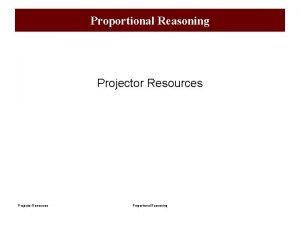 Proportional Reasoning Projector Resources Proportional Reasoning Which is