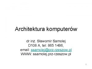 Architektura komputerw dr in Sawomir Samolej D 108