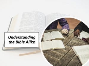 Understanding the Bible Alike Understanding the Bible Alike